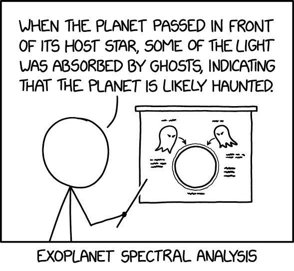 An XKCD comic that reads, "When the planet passed in front of its host star, some of the light was absorbed by ghosts, indicating that the planet is likely haunted." It's titled "Exoplanet spectral analysis."